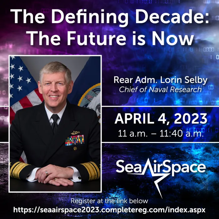 In the coming years, the U.S Navy and Marine Corps will encounter new challenges to their operational capabilities.  From climate change to adversaries with enhanced technological capabilities, these challenges will require forces that are innovative, agile, and ready to adapt to new realities.    How naval forces will confront these challenges will be the topic of a conversation with Chief of Naval Research Rear Admiral Lorin C. Selby, hosted during the Navy League’s Sea-Air-Space Exposition, April 3-5, at